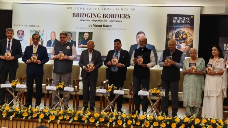एनआरआई परिवारों की कर और संपत्ति से जुड़ी मुश्किलों को आसान बनाएगी सीए विनोद रावल की नई पुस्तक ‘ब्रिजिंग बॉर्डर्स’
